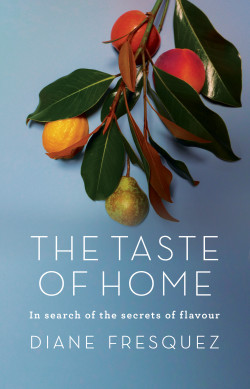 The Taste of Home: In Search of the Secrets of Flavour